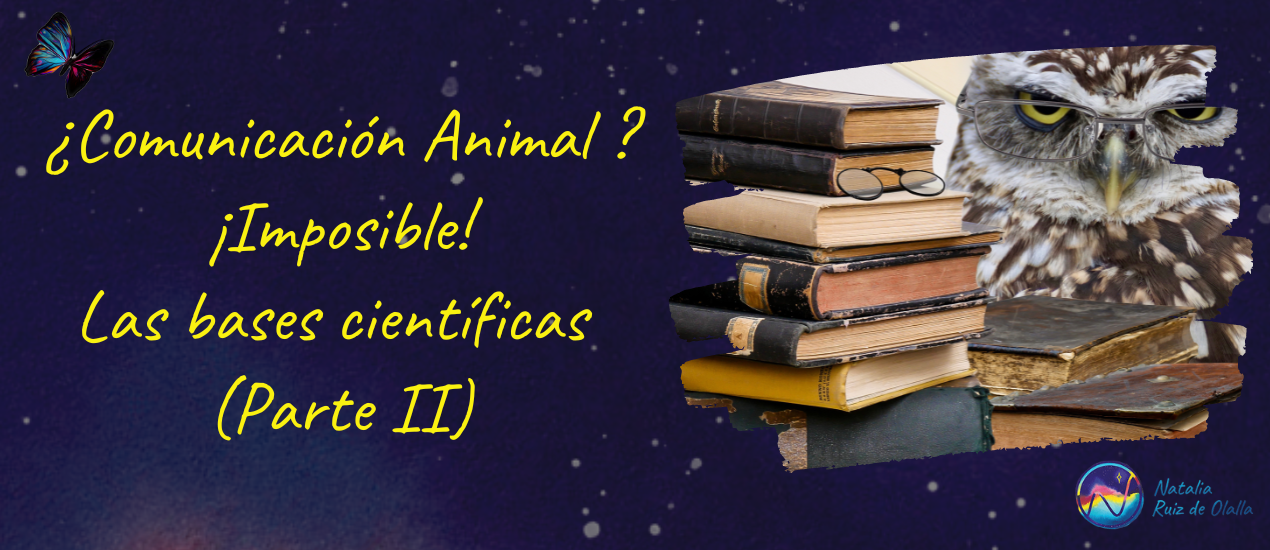 ¿Comunicación Animal? ¡Imposible! Las bases científicas (Parte II)